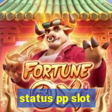 status pp slot